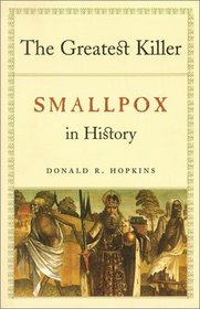 The Greatest Killer : Smallpox in History