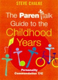 The Parenttalk Guide to the Childhood Years
