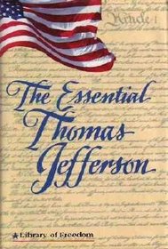 Thomas Jefferson: Essential Thomas Jefferson (Library of Freedom)