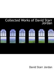 Collected Works of David Starr Jordan