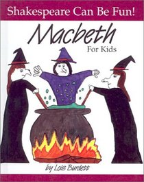 Macbeth for Kids (Shakespeare Can Be Fun!)