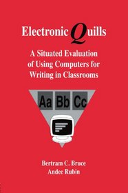 Electronic Quills: A Situated Evaluation of Using Computers for Writing in Classrooms (Technology and Education Series)