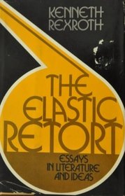 The elastic retort;: Essays in literature and ideas (A Continuum book)