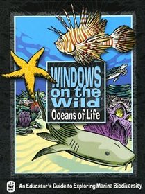 Windows on the Wild: Oceans of Life (An Educator's Guide to Exploring Marine Biodiversity)