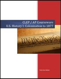 CLEP / AP Courseware - U.S. History I: Colonization to 1877