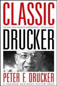 Classic Drucker: Wisdom from Peter Drucker from the Pages of Harvard Business Review