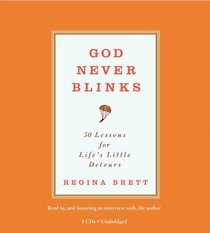 God Never Blinks: 50 Lessons for Life's Little Detours