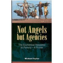 Not Angels but Agencies: The Ecumenical Response to Poverty-A Primer (Risk book series)