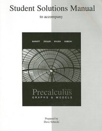 Student Solutions Manual for use with Precalculus: Graphs and Models