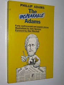 The unspeakable Adams: Forty controversial and popular pieces