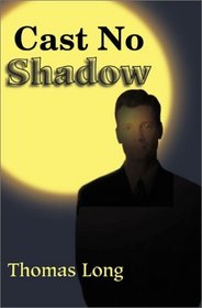 Cast No Shadow: The First Book of the Knowing