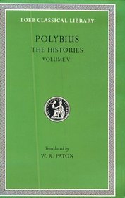 Polybius: The Histories, Volume VI, Books 28-39 (Loeb Classical Library, No. 161)