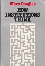 How Institutions Think --1987 publication.