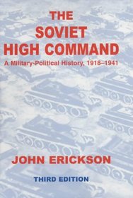 The Soviet High Command: a Military-political History, 1918-1941: A Military Political History, 1918-1941 (Soviet (Russian) Military Experience Series)