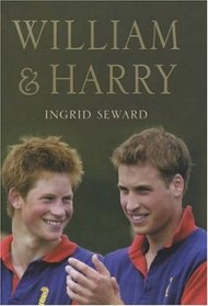 WILLIAM AND HARRY: THE BIOGRAPHY OF THE TWO PRINCES