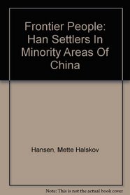 Frontier People: Han Settlers In Minority Areas Of China
