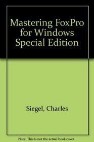 Mastering FoxPro for Windows Special Edition