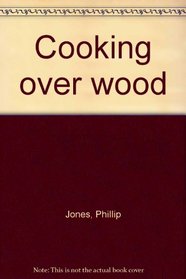 Cooking over wood