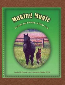 Making Magic: Breeding and Birthing a Healthy Foal