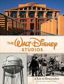 The Walt Disney Studios: A Lot to Remember (Disney Editions Deluxe)