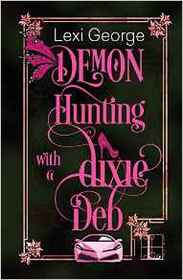 Demon Hunting with a Dixie Deb (Demon Hunting, Bk 4)