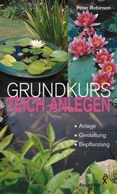 Grundkurs Teich anlegen. Anlage. Gestaltung. Bepflanzung.