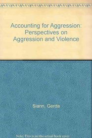 Accounting for Aggression: Perspectives on Aggression and Violence
