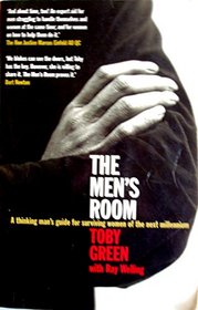 The Men's Room: A thinking man's guide to surviving women of the next millennium