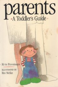 Parents : A Toddlers Guide