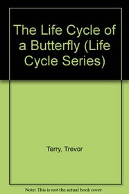 The Life Cycle of a Butterfly (Life Cycle Series)