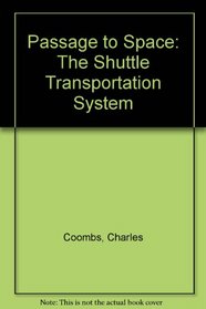 Passage to Space : The Shuttle Transportation System