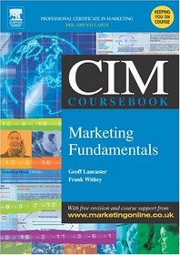 CIM Coursebook 04/05 Marketing Fundamentals
