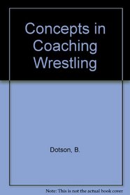 Concepts in Coaching Wrestling (Concepts in Coaching Wrestling Ppr)