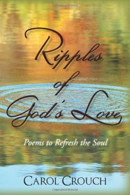 Ripples of God's Love: Poems to Refresh the Soul