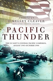 Pacific Thunder: The US Navy's Central Pacific Campaign, August 1943?October 1944
