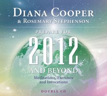 Prepare for 2012 and Beyond (Double CD): Meditations, Exercises and Invocations
