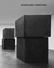 Richard Serra: Forged Sculpture
