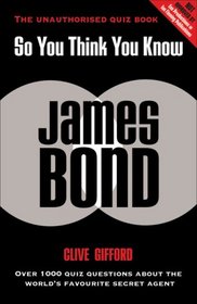 So You Think You Know James Bond (So You Think You Know)