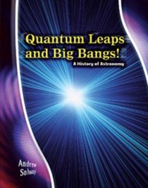 Quantum Leaps & Big Bangs: A History of Astronomy (Star Gazers' Guides)