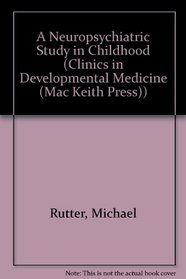 A Neuropsychiatric Study in Childhood (Clinics in Developmental Medicine (Mac Keith Press))