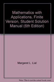 Mathematics with Applications, Finite Version, Student Solution Manual (6th Edition)