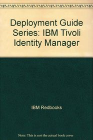 Deployment Guide Series: IBM Tivoli Identity Manager
