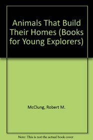 Animals That Build Their Homes (Books for Young Explorers)