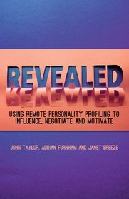 Revealed: Using Remote Personality Profiling to Influence, Negotiate and Motivate