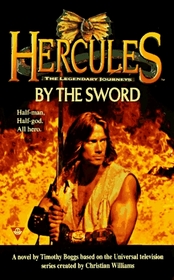 Hercules: legendary journeys: by the sword (Hercules the Legendary Journeys)