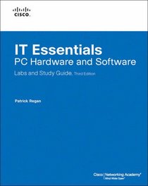 IT Essentials: PC Hardware and Software Labs and Study Guide (3rd Edition) (Lab Companion)