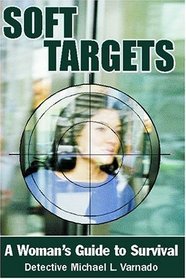 Soft Targets: A Woman's Guide To Survival