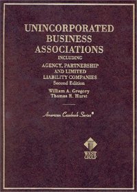 Gregory's Cases and Materials on Unincorporated Business Associations Including Agency and Partnership, 2d (American Casebook Series#174;) (American Casebook Series and Other Coursebooks)