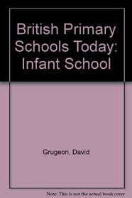 British Primary Schools Today: Infant School