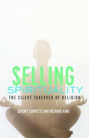 Selling Spirituality: The Silent Takeover of Religion